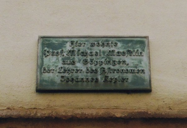 Tafel am Wohnhaus of M. Maestlin /
Plaque at the house of M. Maestlin